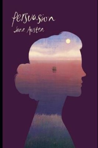 Cover of Persuasion By Jane Austen (Young adult fiction & Romance novel) "Unabridged & Annotated"