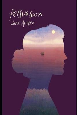 Book cover for Persuasion By Jane Austen (Young adult fiction & Romance novel) "Unabridged & Annotated"