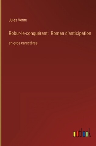 Cover of Robur-le-conquérant; Roman d'anticipation