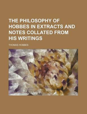 Book cover for The Philosophy of Hobbes in Extracts and Notes Collated from His Writings