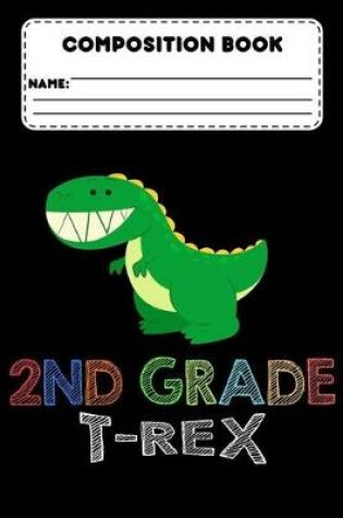 Cover of Composition Book 2nd Grade T-Rex