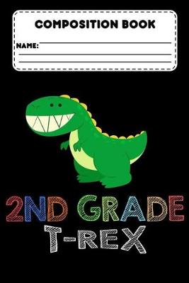 Book cover for Composition Book 2nd Grade T-Rex