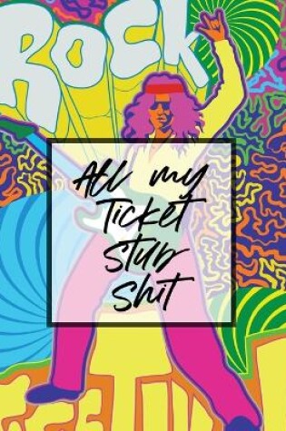 Cover of All My Ticket Stub Shit