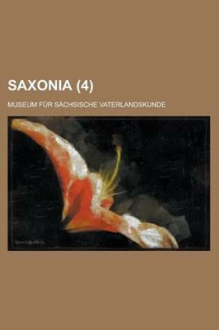 Cover of Saxonia; Museum Fur Sachsische Vaterlandskunde (4 )