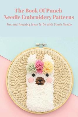 Book cover for The Book Of Punch Needle Embroidery Patterns