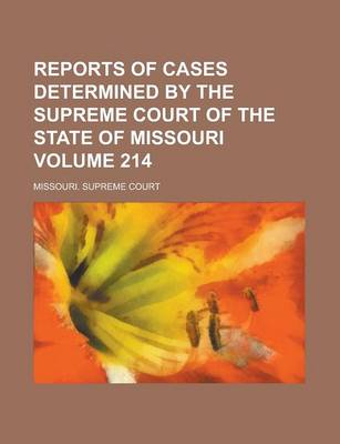 Book cover for Reports of Cases Determined by the Supreme Court of the State of Missouri Volume 214