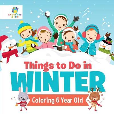 Book cover for Things to Do in Winter Coloring 6 Year Old