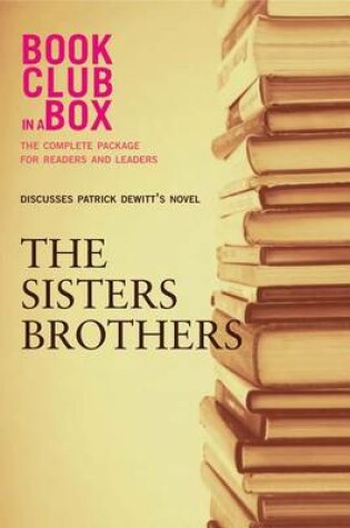 Cover of Bookclub-In-A-Box Discusses the Sisters Brothers, Novel by Patrick DeWitt