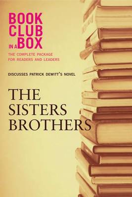 Book cover for Bookclub-In-A-Box Discusses the Sisters Brothers, Novel by Patrick DeWitt