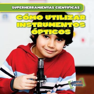 Book cover for Cómo Utilizar Instrumentos Ópticos (Using Lenses)