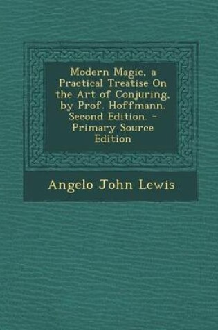 Cover of Modern Magic, a Practical Treatise on the Art of Conjuring, by Prof. Hoffmann. Second Edition.