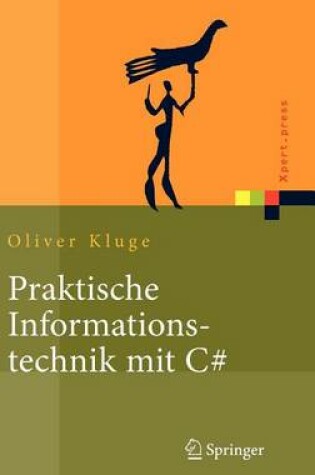 Cover of Praktische Informationstechnik Mit C#: Anwendungen Und Grundlagen