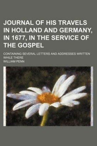 Cover of Journal of His Travels in Holland and Germany, in 1677, in the Service of the Gospel; Containing Several Letters and Addresses Written While There