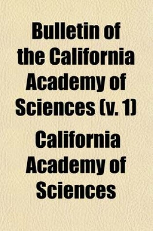 Cover of Bulletin of the California Academy of Sciences (Volume 1)