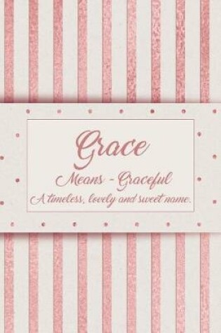 Cover of Grace, Means - Graceful, a Timeless, Lovely and Sweet Name.