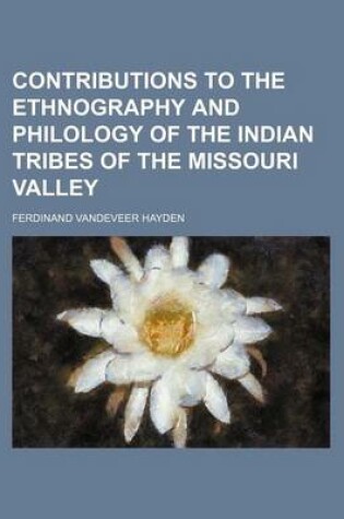 Cover of Contributions to the Ethnography and Philology of the Indian Tribes of the Missouri Valley