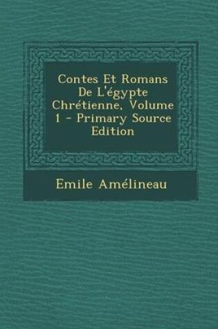 Cover of Contes Et Romans de L'Egypte Chretienne, Volume 1 - Primary Source Edition