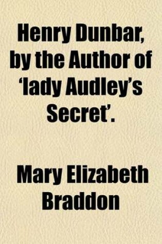 Cover of Henry Dunbar, by the Author of 'Lady Audley's Secret'