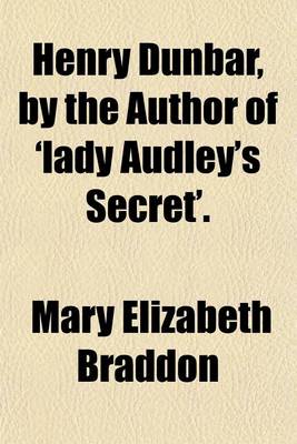 Book cover for Henry Dunbar, by the Author of 'Lady Audley's Secret'