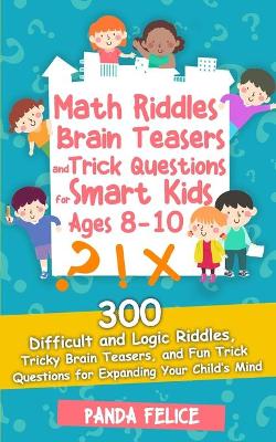 Cover of Math Riddles, Brain Teasers and Trick Questions for Smart Kids Ages 8-10