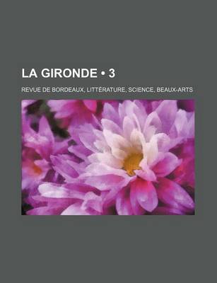 Book cover for La Gironde (3); Revue de Bordeaux, Litterature, Science, Beaux-Arts