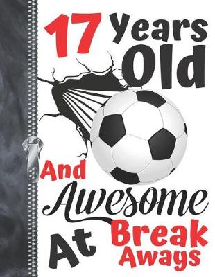 Book cover for 17 Years Old And Awesome At Break Aways