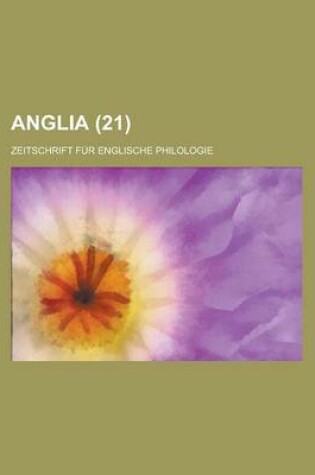 Cover of Anglia; Zeitschrift Fur Englische Philologie (21 )