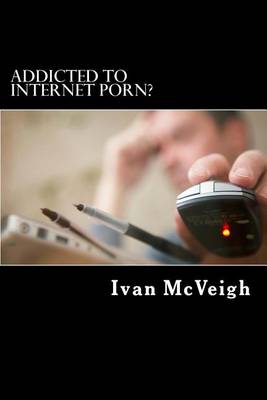 Book cover for Addicted to Internet Porn?