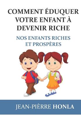 Book cover for Comment éduquer votre enfant à devenir riche