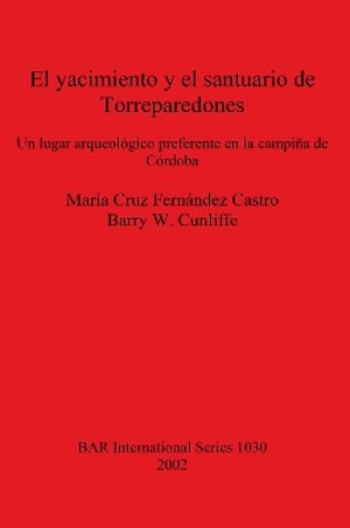Cover of El yacimiento y el santuario de Torreparedones