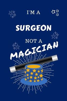 Book cover for I'm A Surgeon Not A Magician