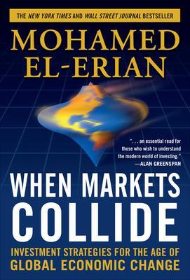Book cover for When Markets Collide: Investment Strategies for the Age of Global Economic Change