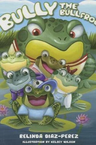 Cover of Bully the Bullfrog