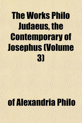 Book cover for The Works Philo Judaeus, the Contemporary of Josephus (Volume 3)