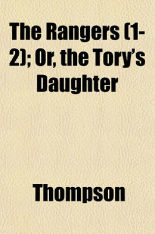 Cover of The Rangers (1-2); Or, the Tory's Daughter