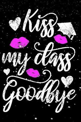 Book cover for Kiss My Class Goodbye