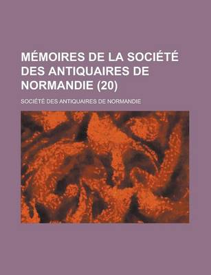 Book cover for Memoires de La Societe Des Antiquaires de Normandie (20)