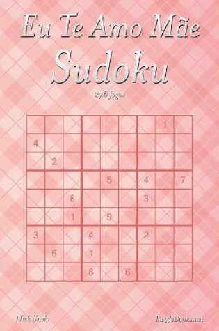 Cover of Eu Te Amo Mãe Sudoku - 276 Jogos