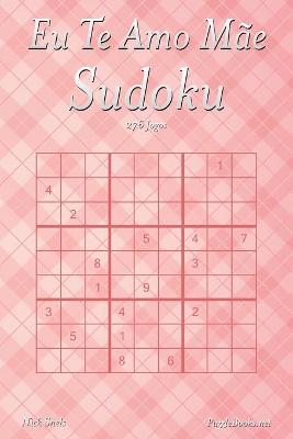 Book cover for Eu Te Amo Mãe Sudoku - 276 Jogos