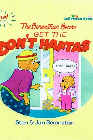 The Berenstain Bears Get the Don't Haftas