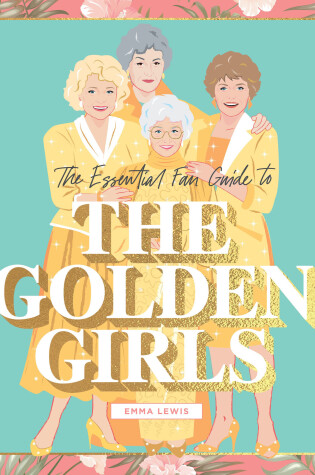 Cover of The Essential Fan Guide to the Golden Girls