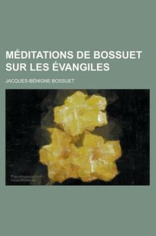 Cover of Meditations de Bossuet Sur Les Evangiles