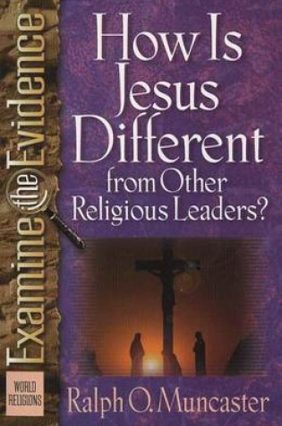 Cover of How is Jesus Different from Other Religious Leaders?