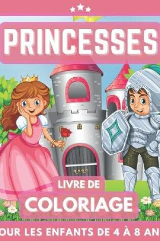 Cover of Princesses Livre De Coloriage Pour Les Enfants De 4 À 8 Ans