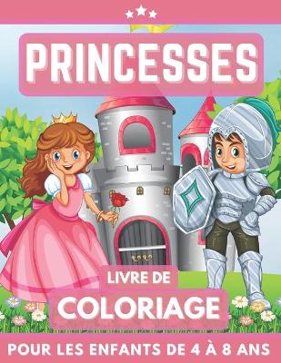 Cover of Princesses Livre De Coloriage Pour Les Enfants De 4 À 8 Ans