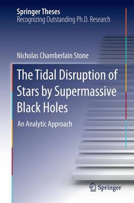 Book cover for The Tidal Disruption of Stars by Supermassive Black Holes: An Analytic Approach