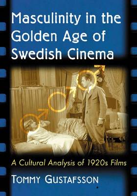 Book cover for Masculinity in the Golden Age of Swedish Cinema