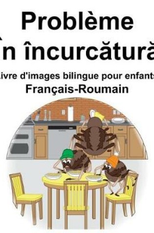 Cover of Français-Roumain Problème/În încurc&#259;tur&#259; Livre d'images bilingue pour enfants