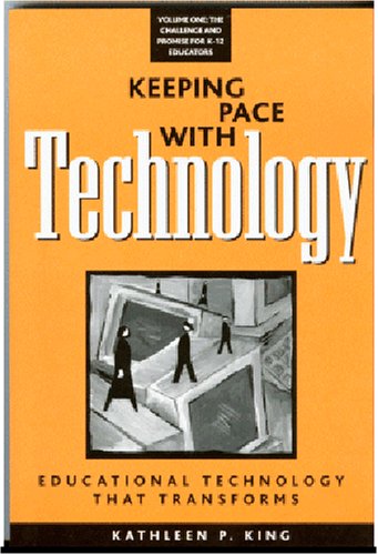 Cover of Keeping Pace with Technology v. 1; Challenge and Promise for K-12 Educators