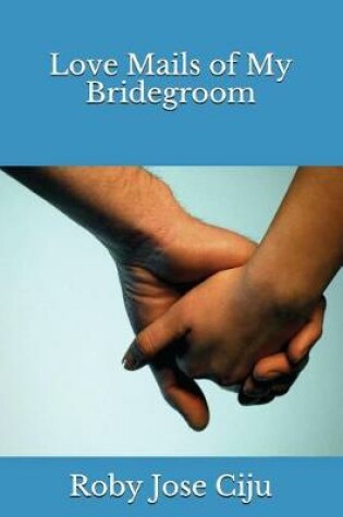 Cover of Love Mails of My Bridegroom